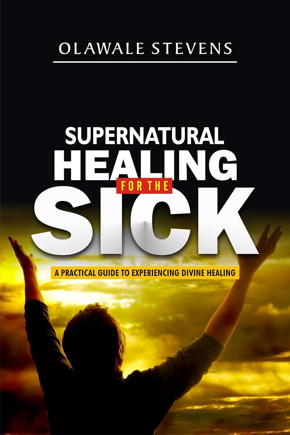 ler totalmente Supernatural Healing For The Sick: How Jesus Healed And Made Me Walk Out On Untimely Death; A Practical Guide To Experiencing Divine Healing (English Edition)