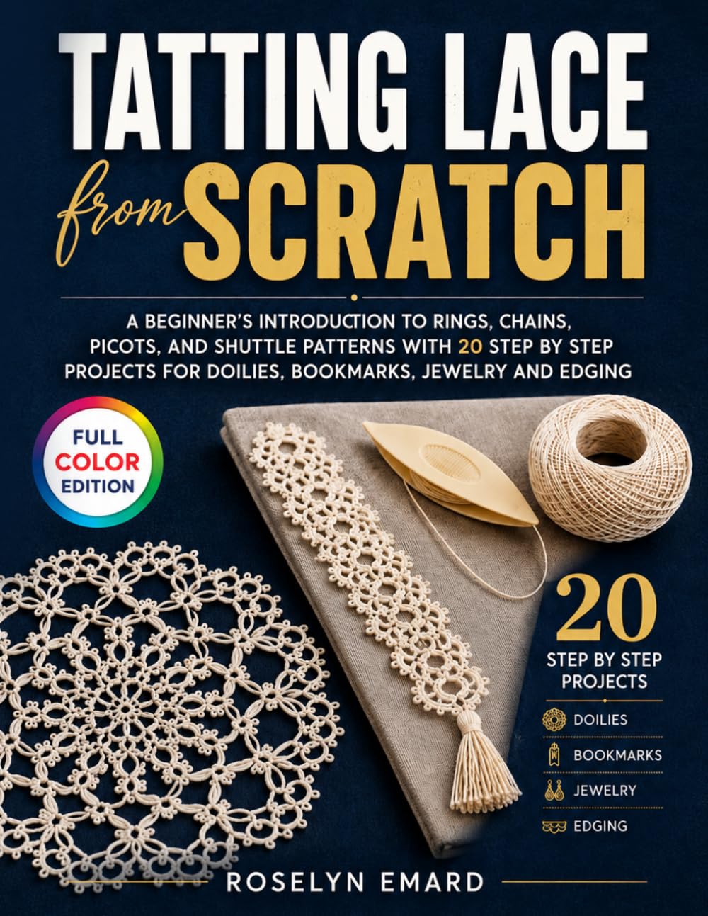 Tatting Lace from Scratch: A Beginner's Introduction to Rings, Chains, Picots, and Shuttle Patterns with 20 Step by Step Projects for Doilies, Bookmarks, Jewelry and Edging baixar livro de graça