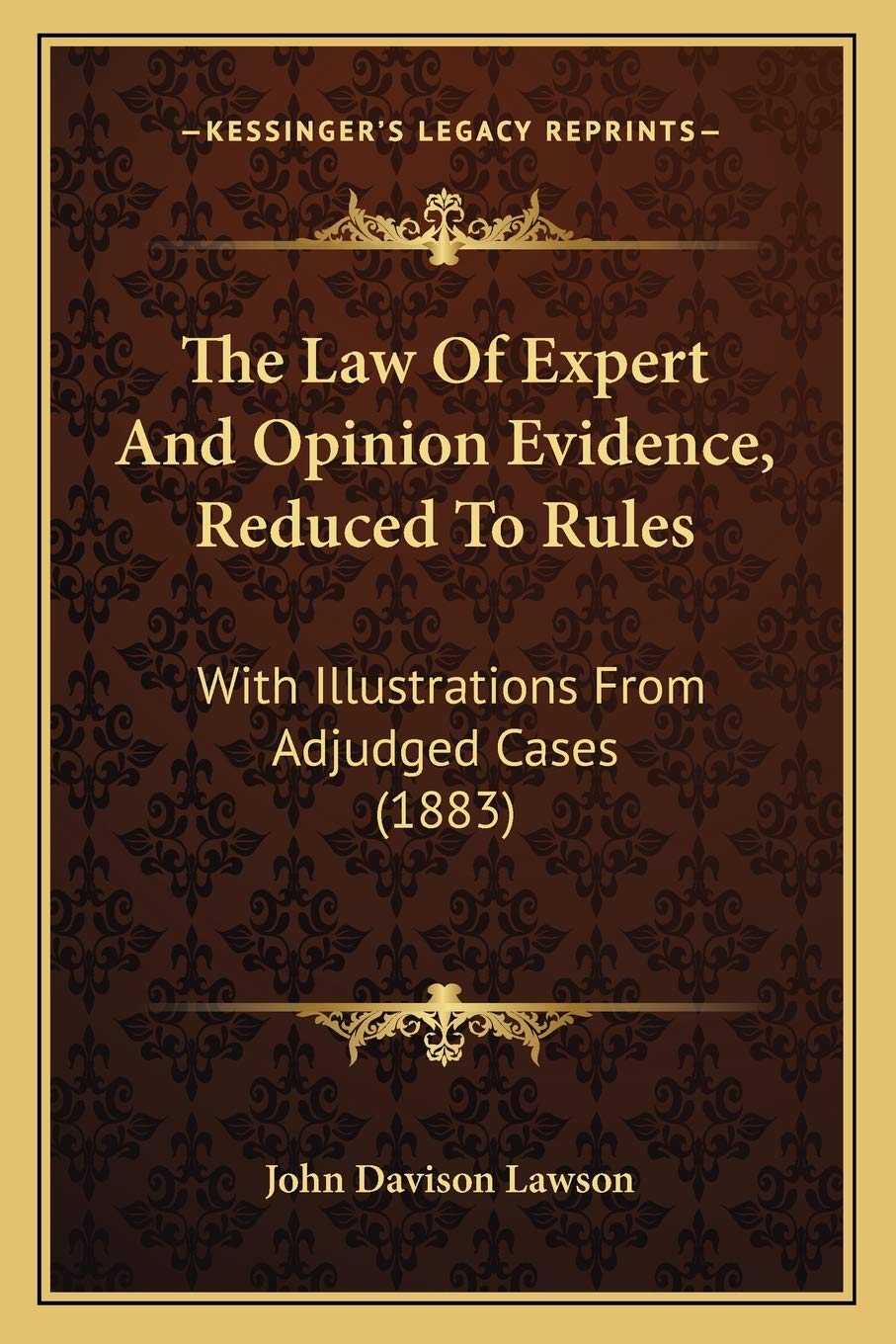 The Law Of Expert And Opinion Evidence, Reduced To Rules: With Illustrations From Adjudged Cases (1883) baixar o livro de graça