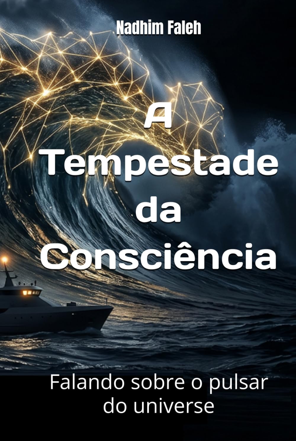 ler totalmente A Tempestade da Consciência: Falando sobre o pulsar do universe (Portuguese Edition)