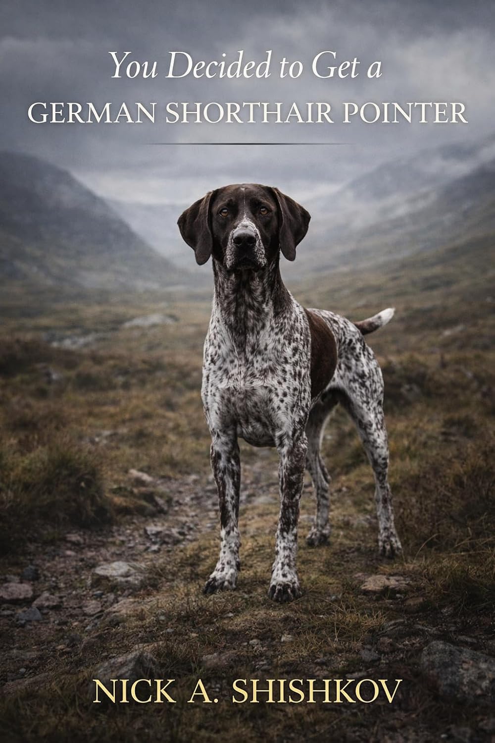 ler totalmente You Decided to Get a German Shorthaired Pointer: Understanding the German Shorthaired Pointer Who Understands You (The Dog You Chose Book 45) (English Edition)