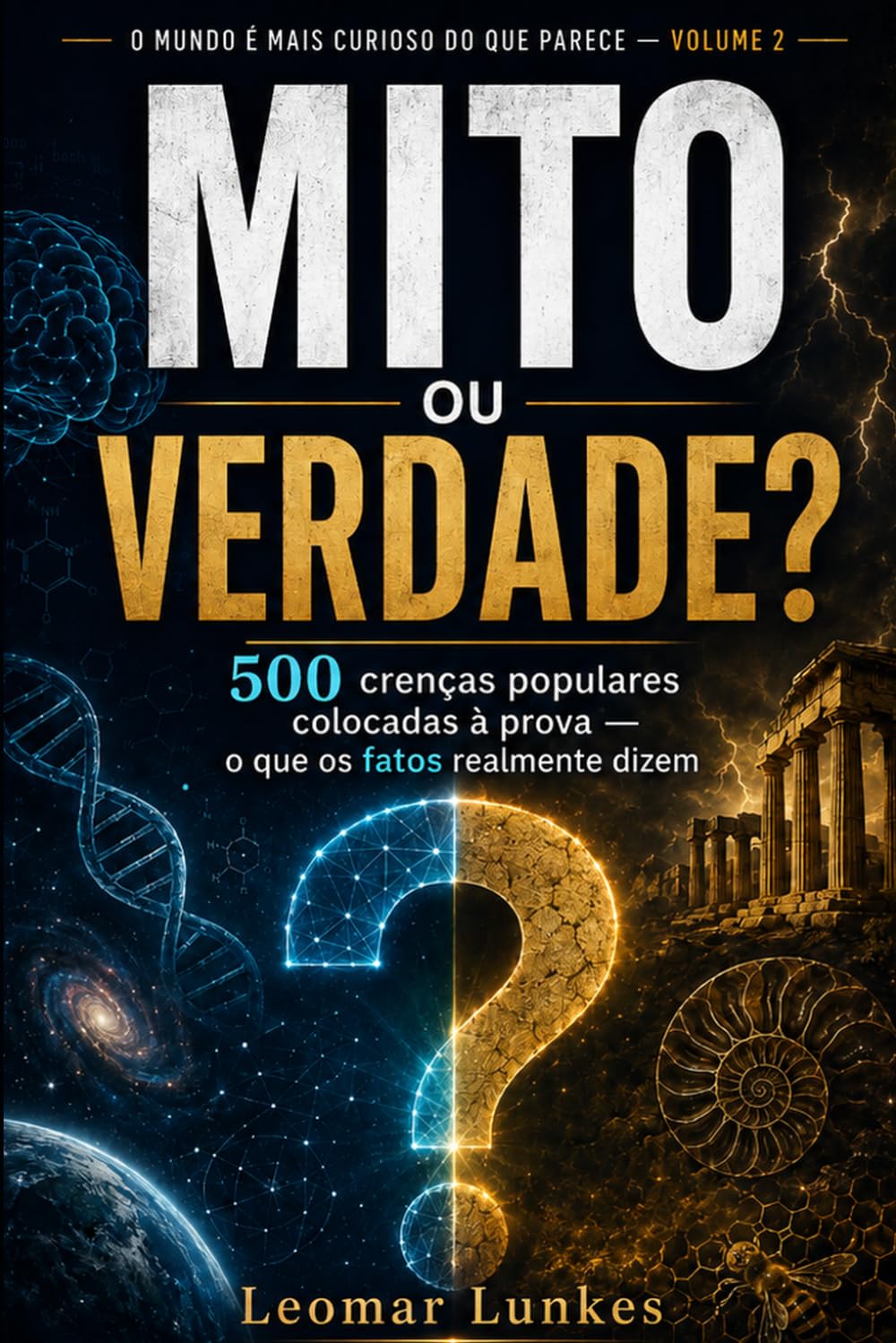 Mito ou Verdade?: 500 crenças populares colocadas à prova - o que os fatos realmente dizem: 2 baixar o livro de graça