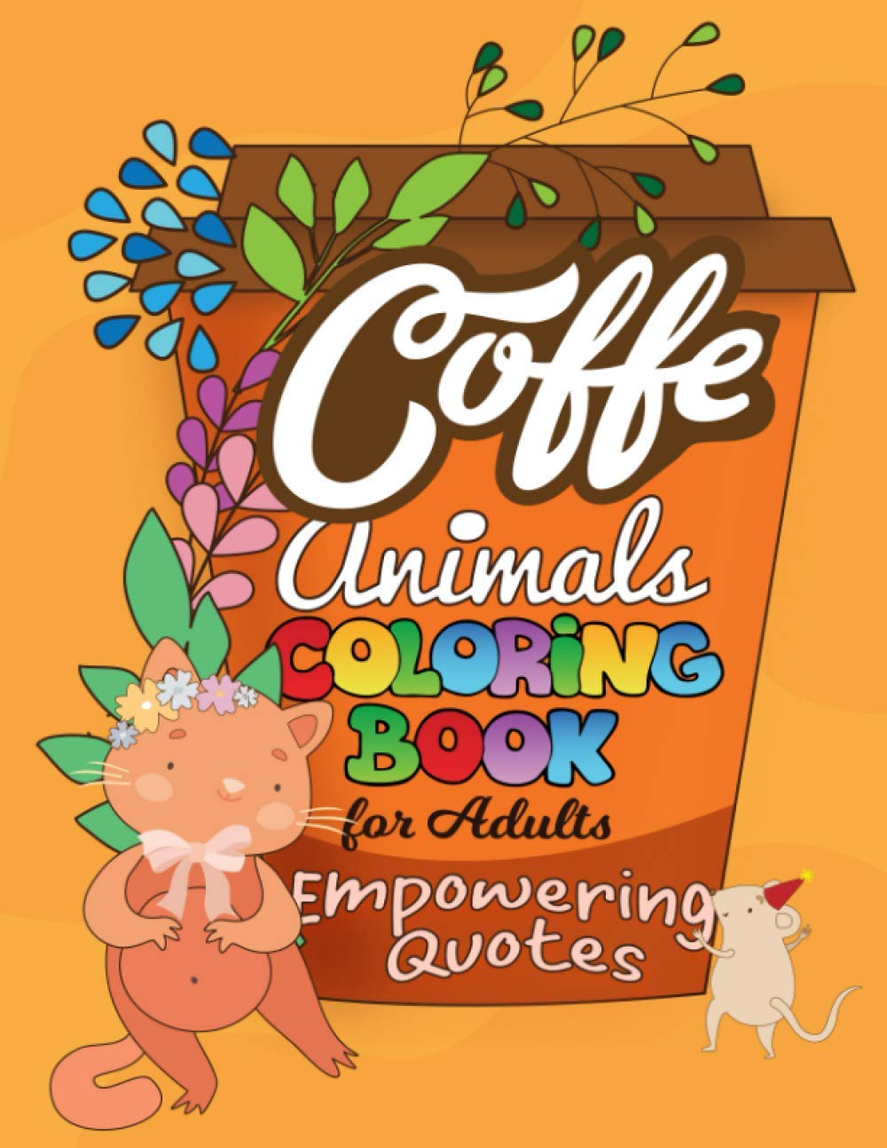 ler totalmente Coffe Animals Coloring Book For Adults Empowering Quotes: 20 Motivational Pictures with Cute Animals for Your Inspiration and Positive Attitude and More!