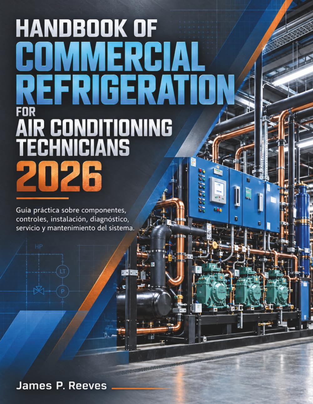 Handbook Of Commercial Refrigeration For Air Conditioning Technicians 2026: Guía práctica sobre componentes, controles, instalación, diagnóstico,... mantenimiento del sistema. (Spanish Edition) baixar o livro de graça