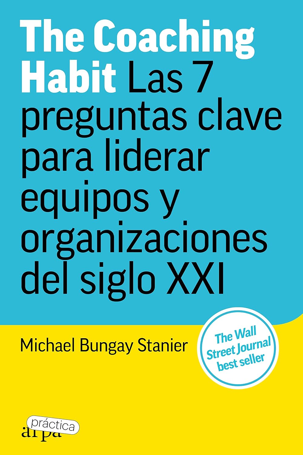 The Coaching Habit: Las 7 preguntas clave para liderar equipos y organizaciones del siglo XXI (Spanish Edition) baixar o livro de graça