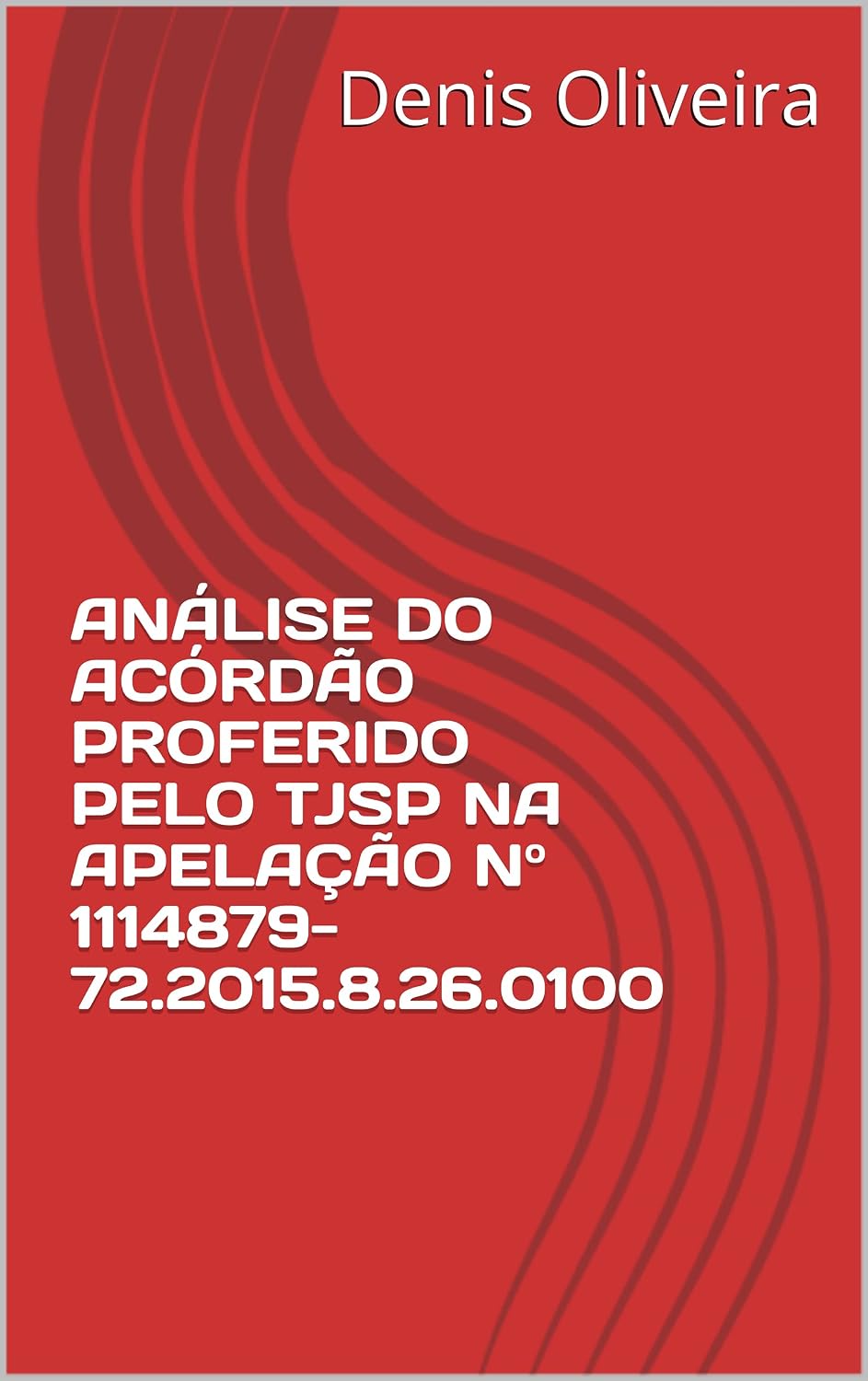 ANÁLISE DO ACÓRDÃO PROFERIDO PELO TJSP NA APELAÇÃO Nº 1114879-72.2015.8.26.0100 baixar livro de graça