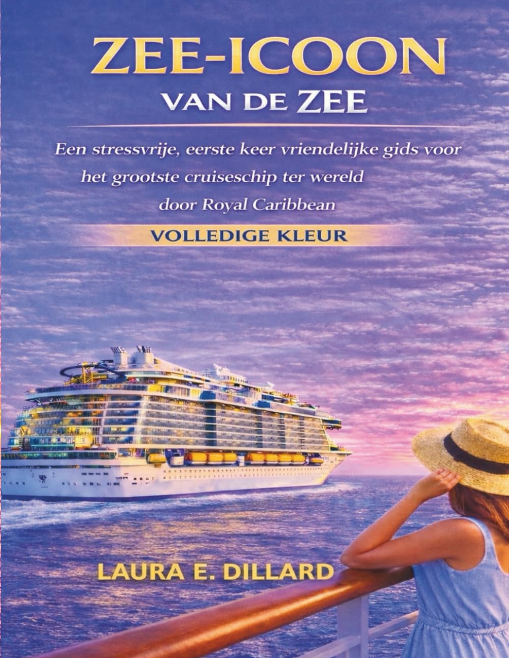 ler totalmente ZEE-ICOON VAN DE ZEE: Een stressvrije, eerste keer vriendelijke gids voor het grootste cruiseschip ter wereld door Royal Caribbean VOLLEDIGE KLEUR (The Stress-Free Cruise Series) (Dutch Edition)