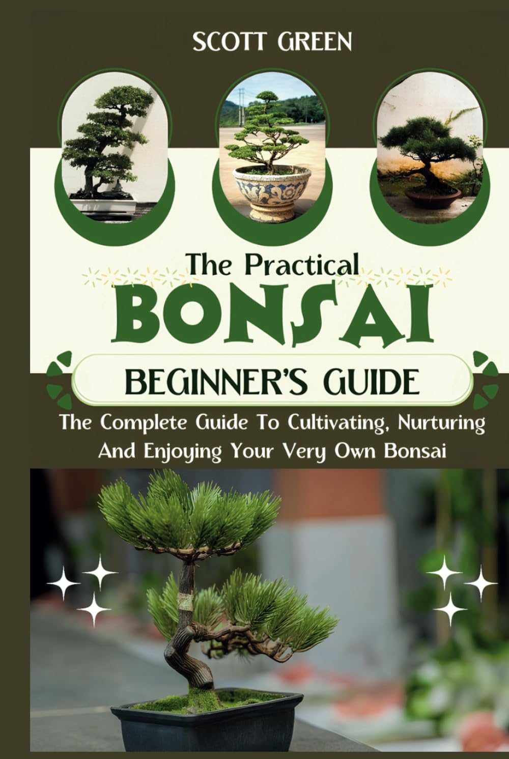 ler totalmente THE PRACTICAL BONSAI BEGINNERS GUIDE: The Complete Guide To Cultivating, Nurturing And Enjoying Your Very Own Bonsai