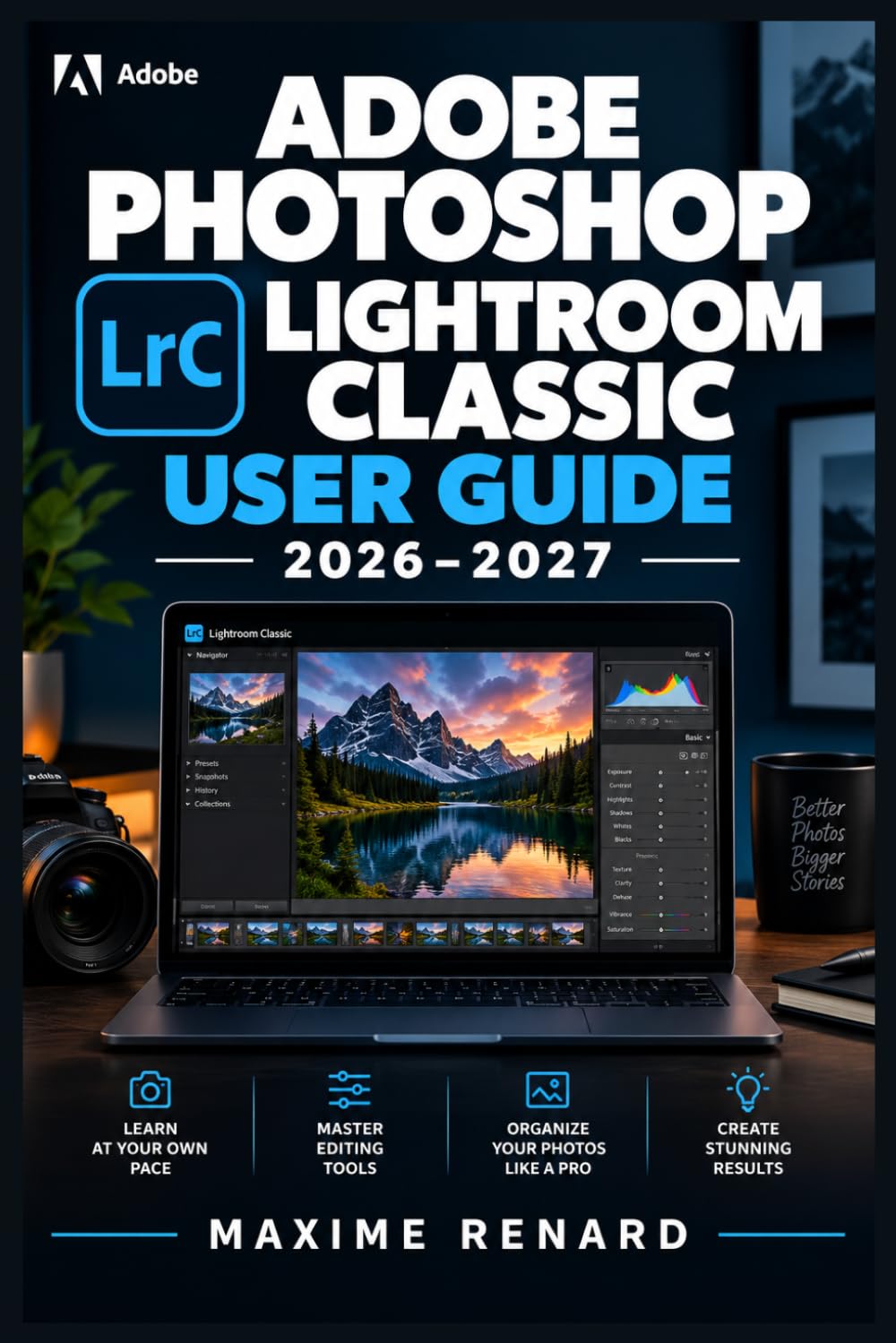 ADOBE PHOTOSHOP LIGHTROOM CLASSIC USER GUIDE 2026–2027: Techniques essentielles, méthodes créatives et parcours visuel pour transformer, classer et... photographies avec confiance (French Edition) baixar o livro de graça
