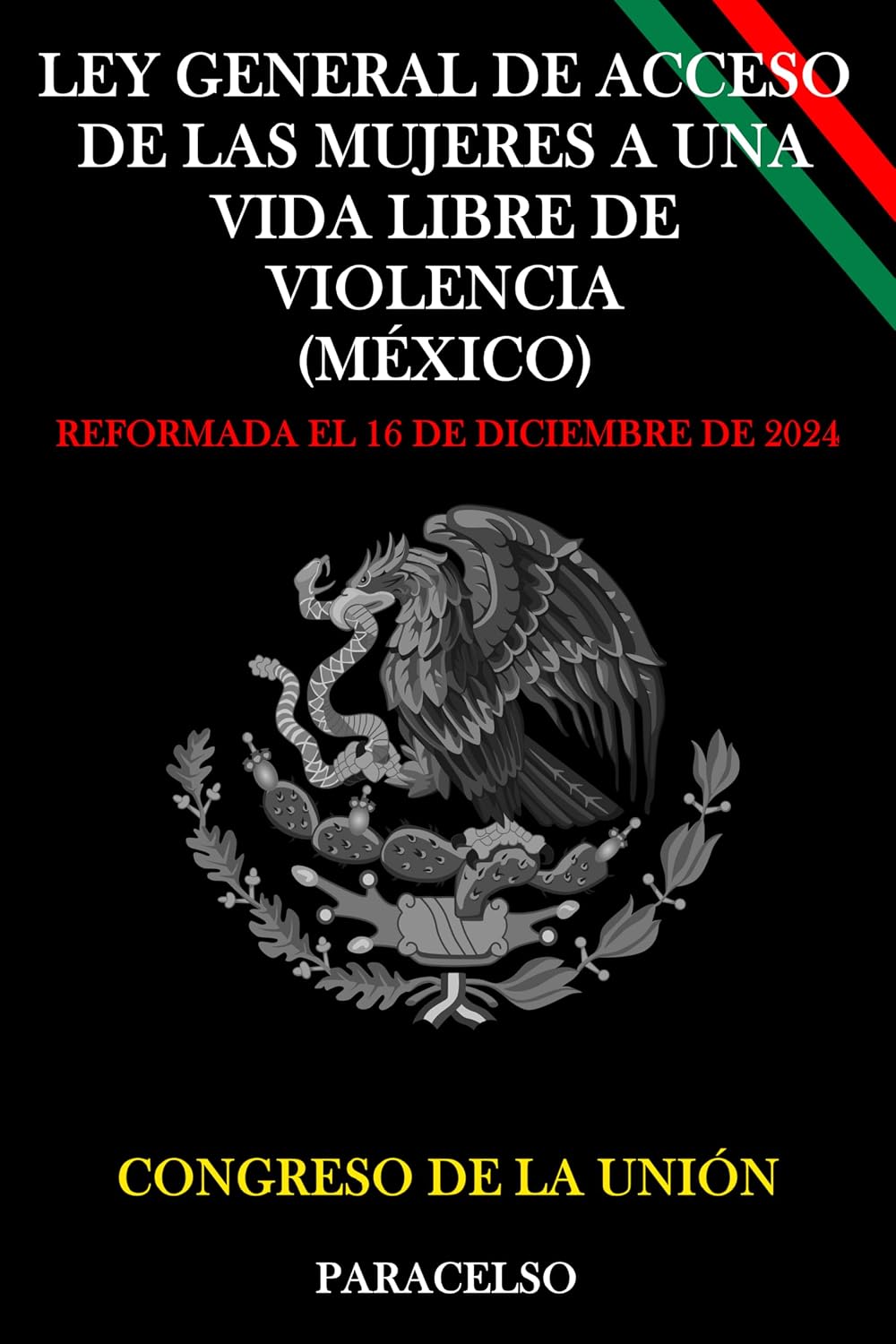 LEY GENERAL DE ACCESO DE LAS MUJERES A UNA VIDA LIBRE DE VIOLENCIA (MÉXICO) (Spanish Edition)