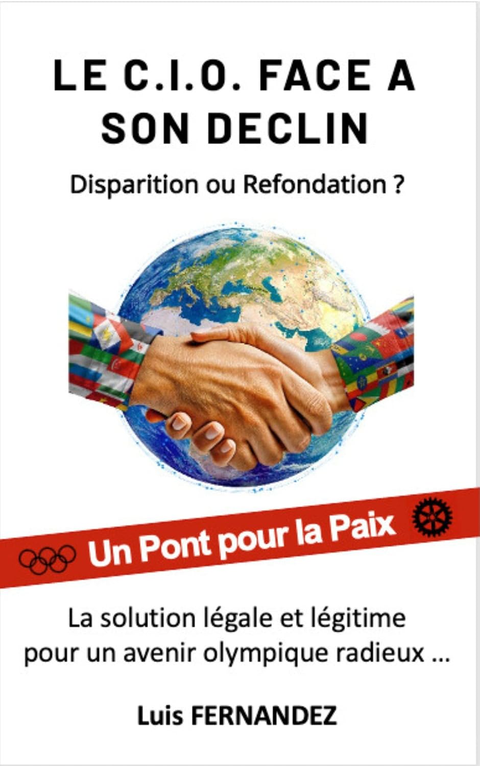 ler totalmente LE CIO FACE A SON DECLIN: DISPARITION OU REFONDATION ?: La solution légale et légitime pour un avenir olympique radieux (French Edition)