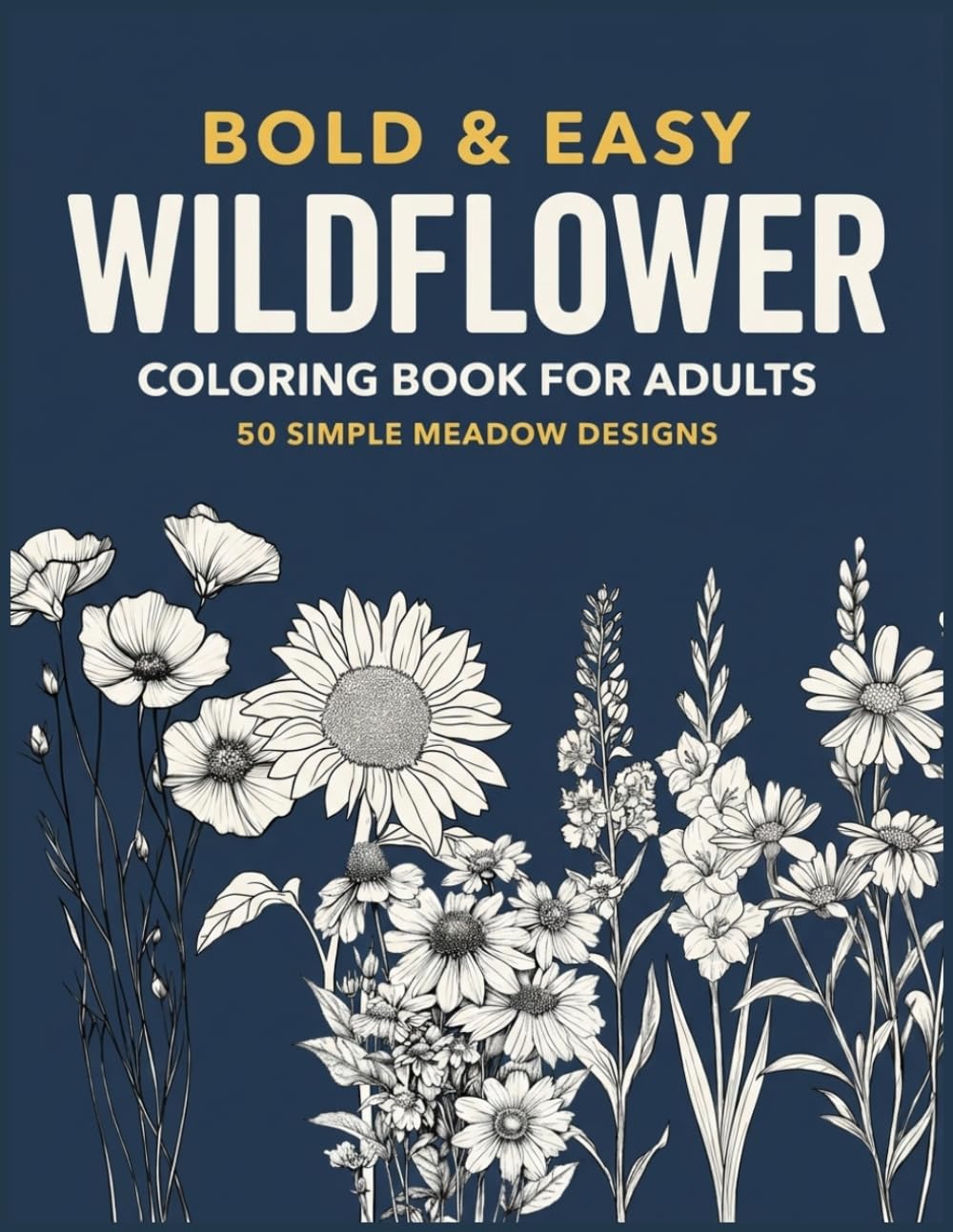 Bold and Easy Wildflower Coloring Book for Adults: 50 Simple Meadow Designs to Color: Poppies, Daisies, Cornflowers and Lavender with Thick Lines for Beginners and Seniors baixar o livro de graça