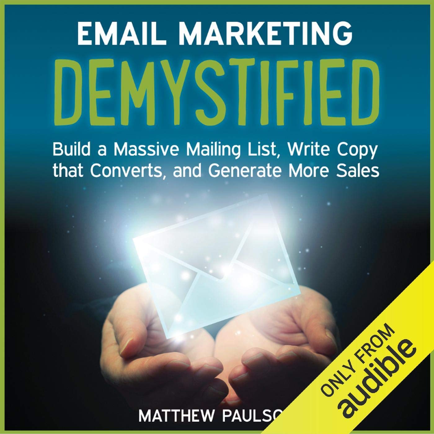 ler totalmente Email Marketing Demystified: Build a Massive Mailing List, Write Copy That Converts and Generate More Sales