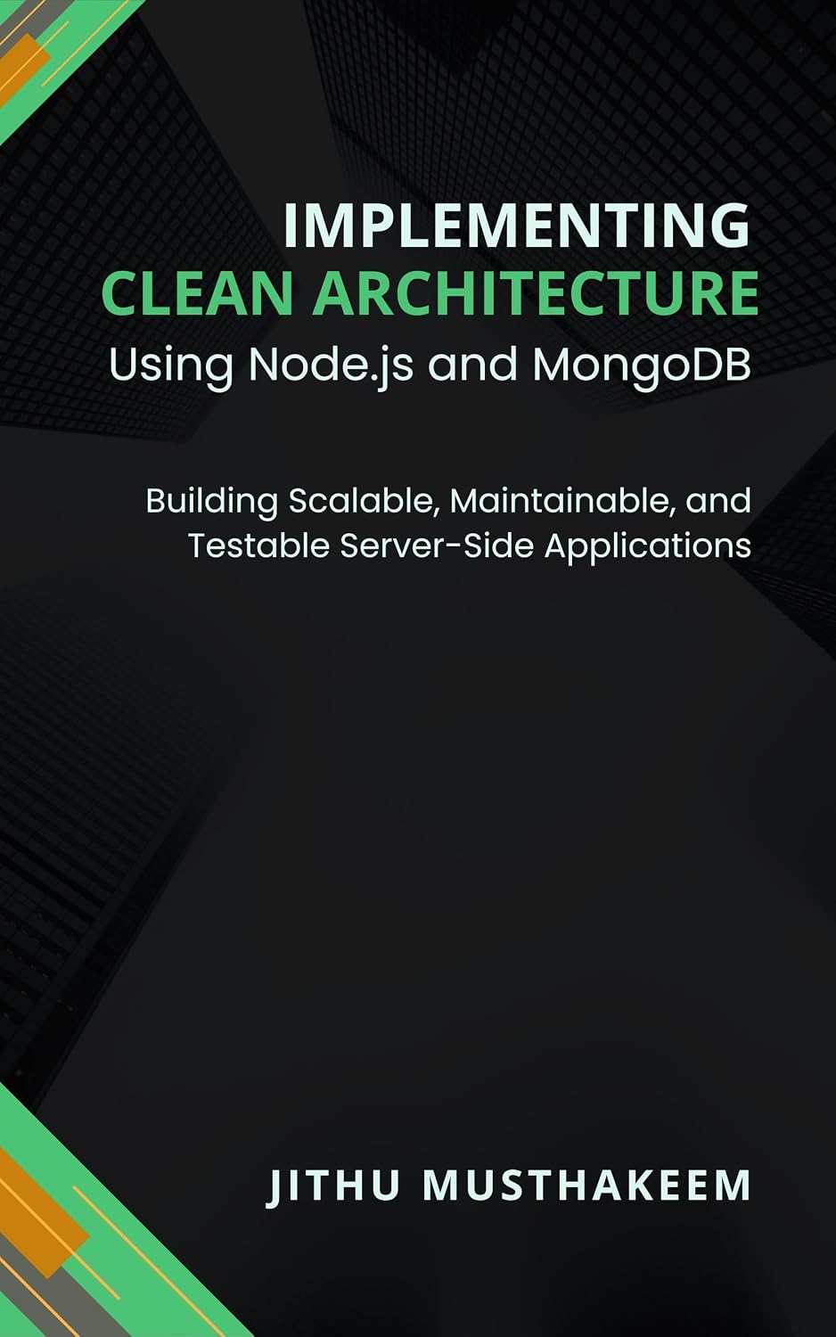 ler totalmente Implementing Clean Architecture Using Node.js and MongoDB: Building Scalable, Maintainable, and Testable Server-Side Applications (English Edition)