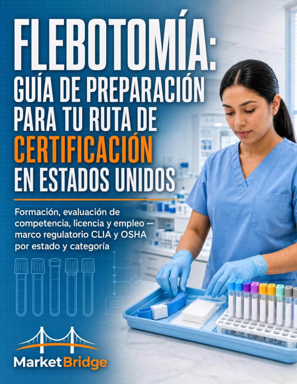 Flebotomía: Guía de Preparación para tu Ruta de Certificación en Estados Unidos: Formación, evaluación de competencia, licencia y empleo - marco regulatorio CLIA y OSHA por estado y categoría baixar livro de graça