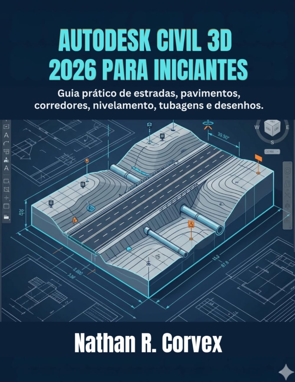 AUTODESK CIVIL 3D 2026 PARA INICIANTES: Guia prático de estradas, pavimentos, corredores, nivelamento, tubagens e desenhos. (Portuguese Edition) baixar livro de graça