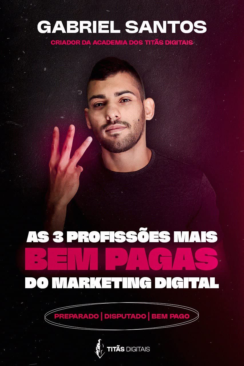 As 3 profissões mais bem pagas do marketing digital: Manual prático de como se tornar um profissional desejado e bem-sucedido em um dos mercados mais competitivos do mundo baixar o livro de graça