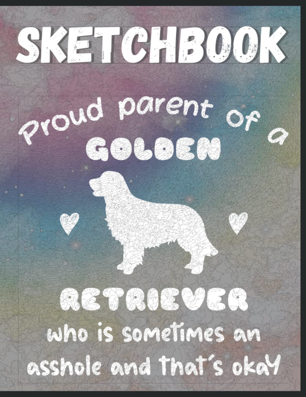 Proud Parent Of A Golden Retriever Who Is Sometimes An Ahole And It's Ok: Funny Dog Lovers And Owners Sketchbook With 120 Large Blank Pages Perfect... Cute Doggy Gift Idea For Mom, Dad, Kids baixar livro de graça