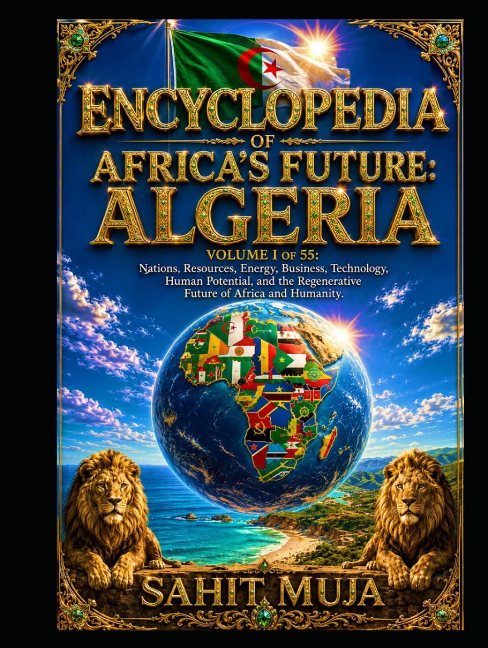 ler totalmente ENCYCLOPEDIA OF AFRICA’S FUTURE: ALGERIA: VOLUME I OF 55: Nations, Resources, Energy, Business, Technology, Human Potential, and the Regenerative Future of Africa and Humanity