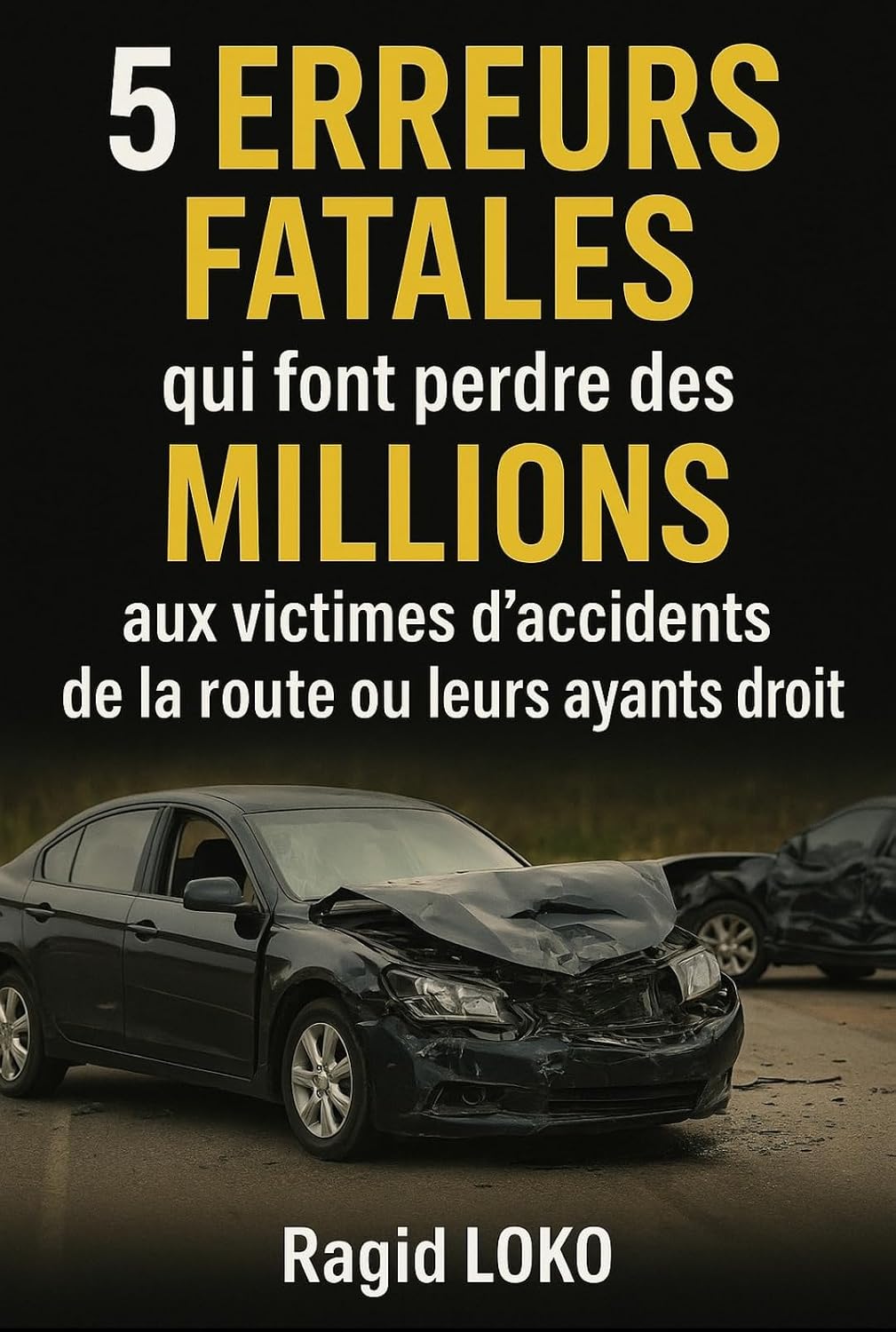 5 erreurs fatales qui font perdre des millions aux victimes d'accidents ou leurs ayants droit (French Edition) baixar livro de graça