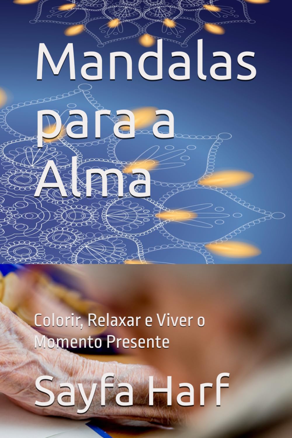 Mandalas para a Alma: Colorir, Relaxar e Viver o Momento Presente baixar o livro de graça