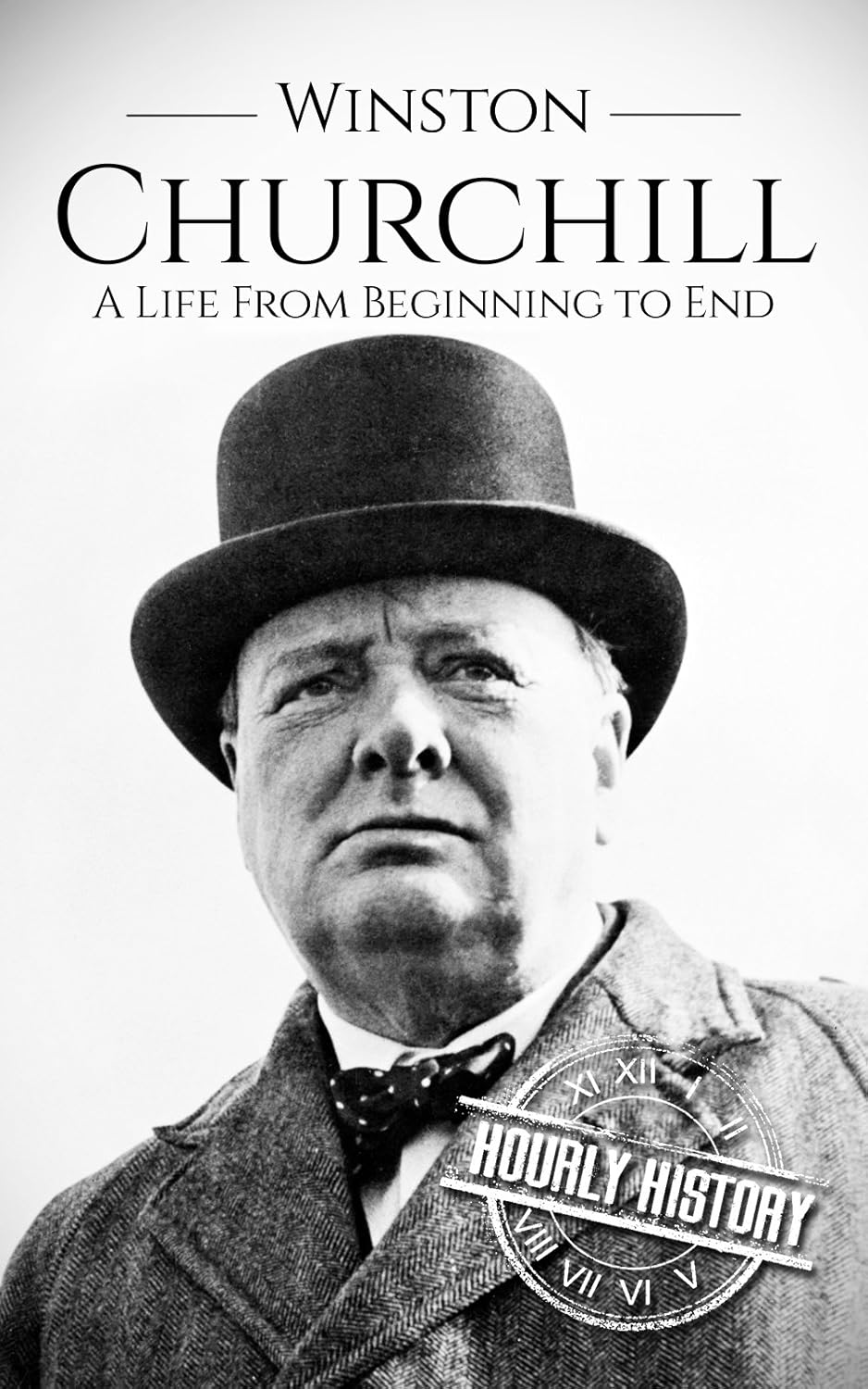 ler totalmente Winston Churchill: A Life from Beginning to End (World War 2 Biographies) (English Edition)