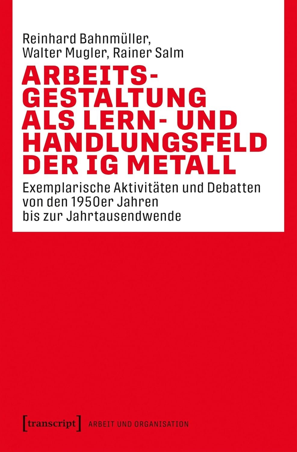 capítulo por capítulo baixar Arbeitsgestaltung als Lern- und Handlungsfeld der IG Metall: Exemplarische Aktivitäten und Debatten von den 1950er Jahren bis zur Jahrtausendwende (Arbeit und Organisation 25) (German Edition)