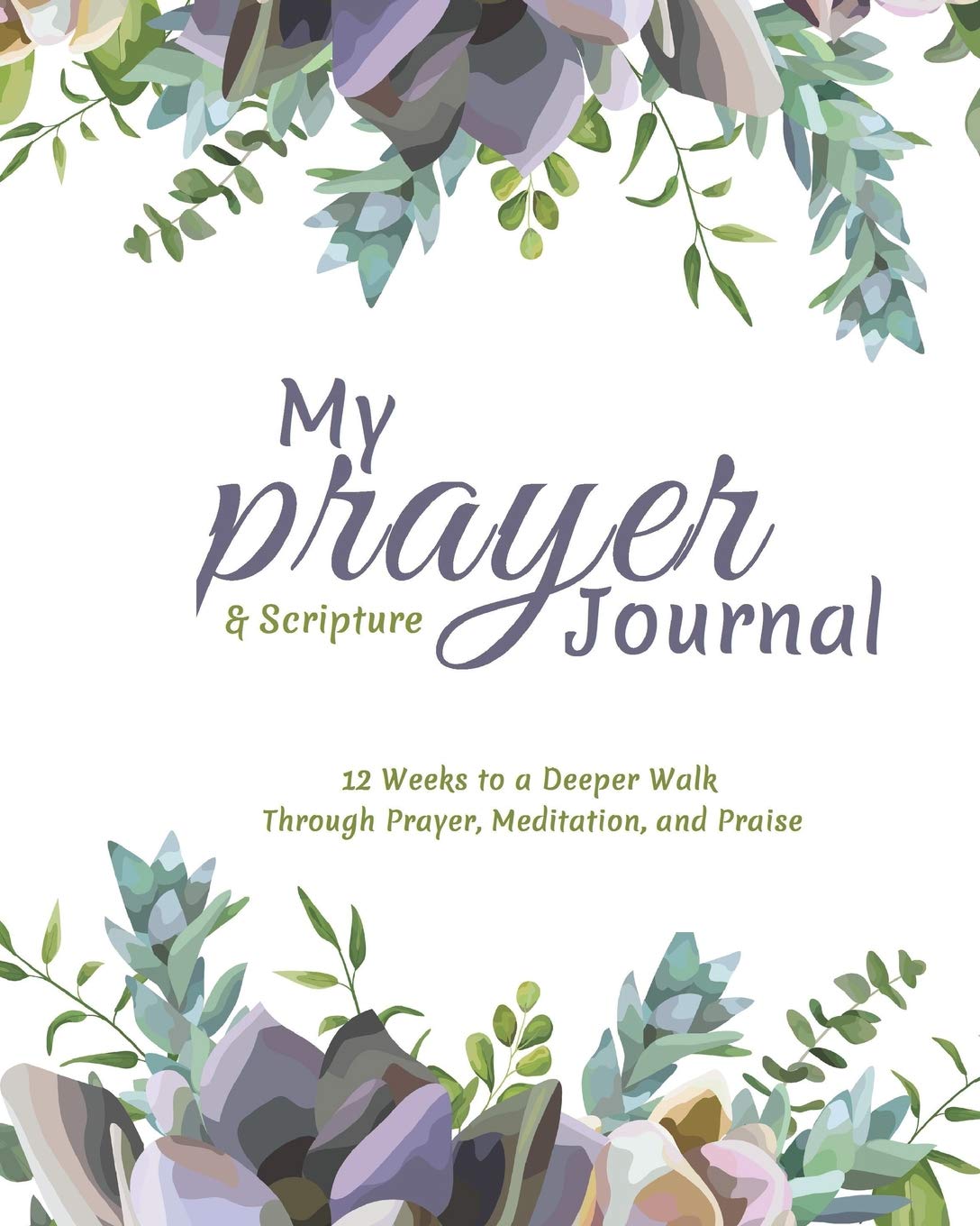 ler totalmente My Prayer and Scripture Journal: 12 Weeks to a Deeper Walk Through Prayer, Meditation, and Praise