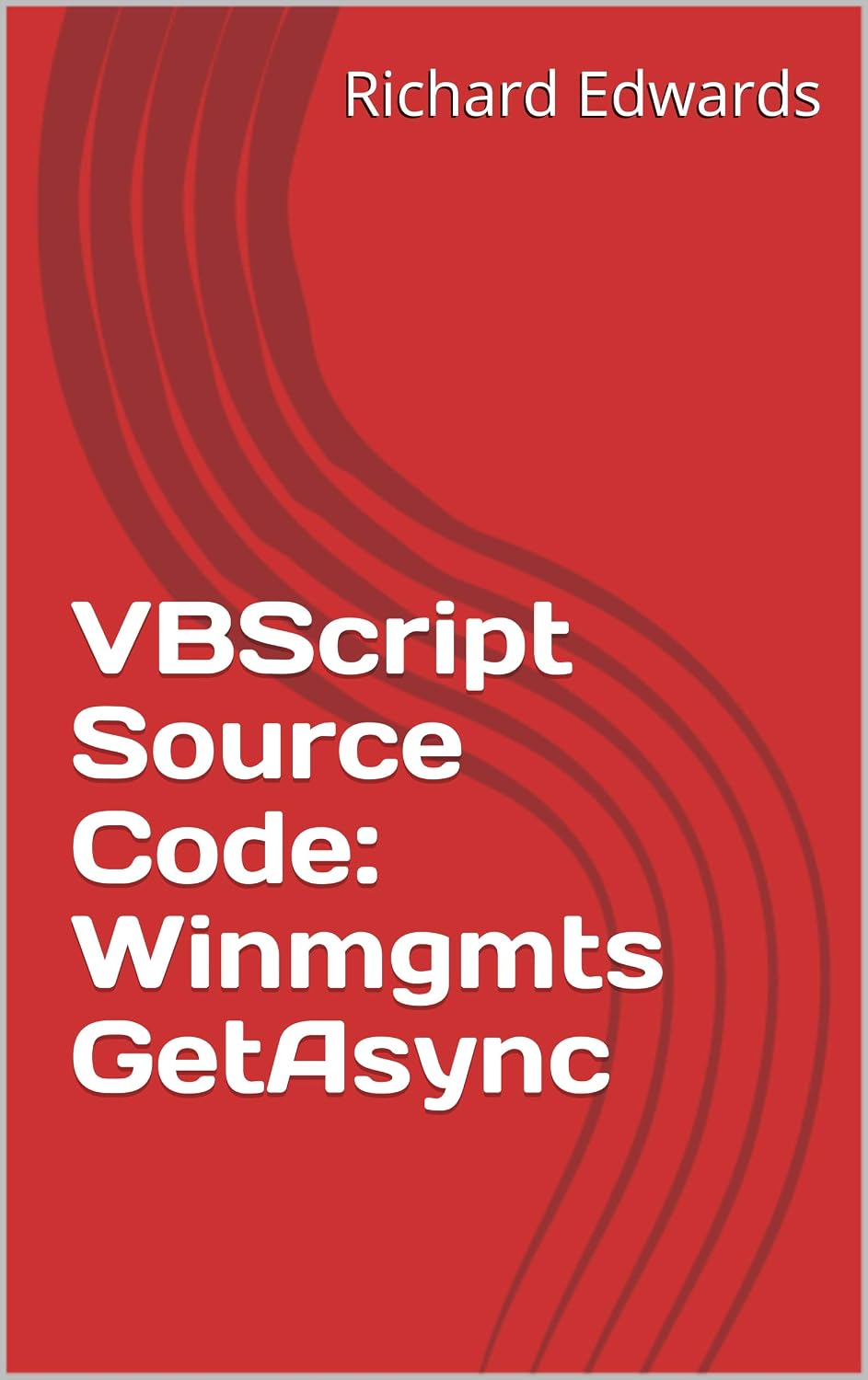 VBScript Source Code: Winmgmts GetAsync (English Edition)