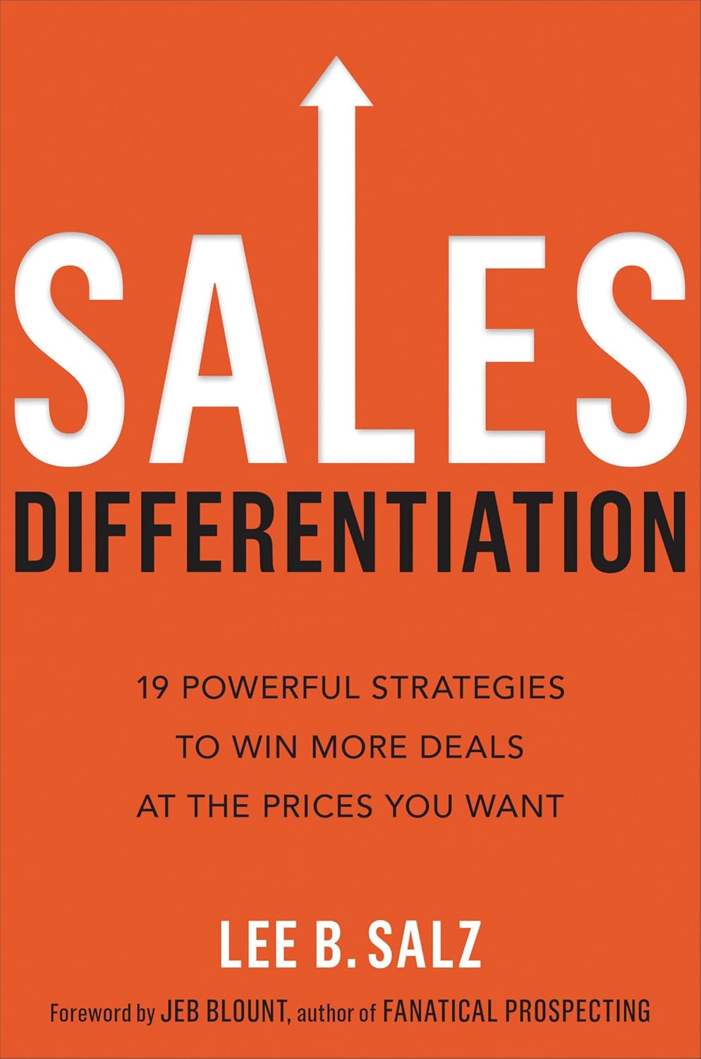 Sales Differentiation: 19 Powerful Strategies to Win More Deals at the Prices You Want (English Edition)