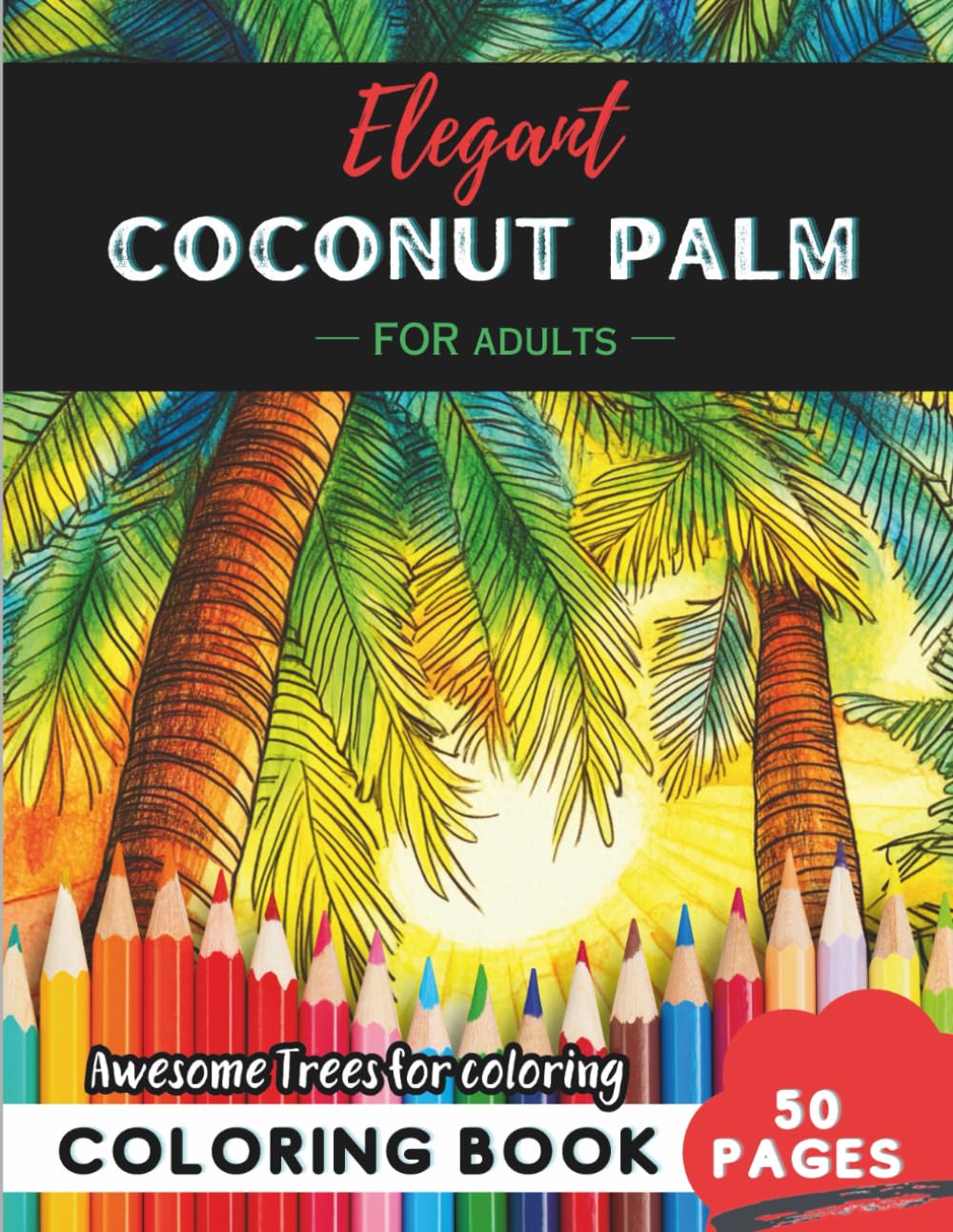 ler totalmente Coconut Palm Coloring Book for Adults: 50 pages of tropical coconut palm paradise coloring fun