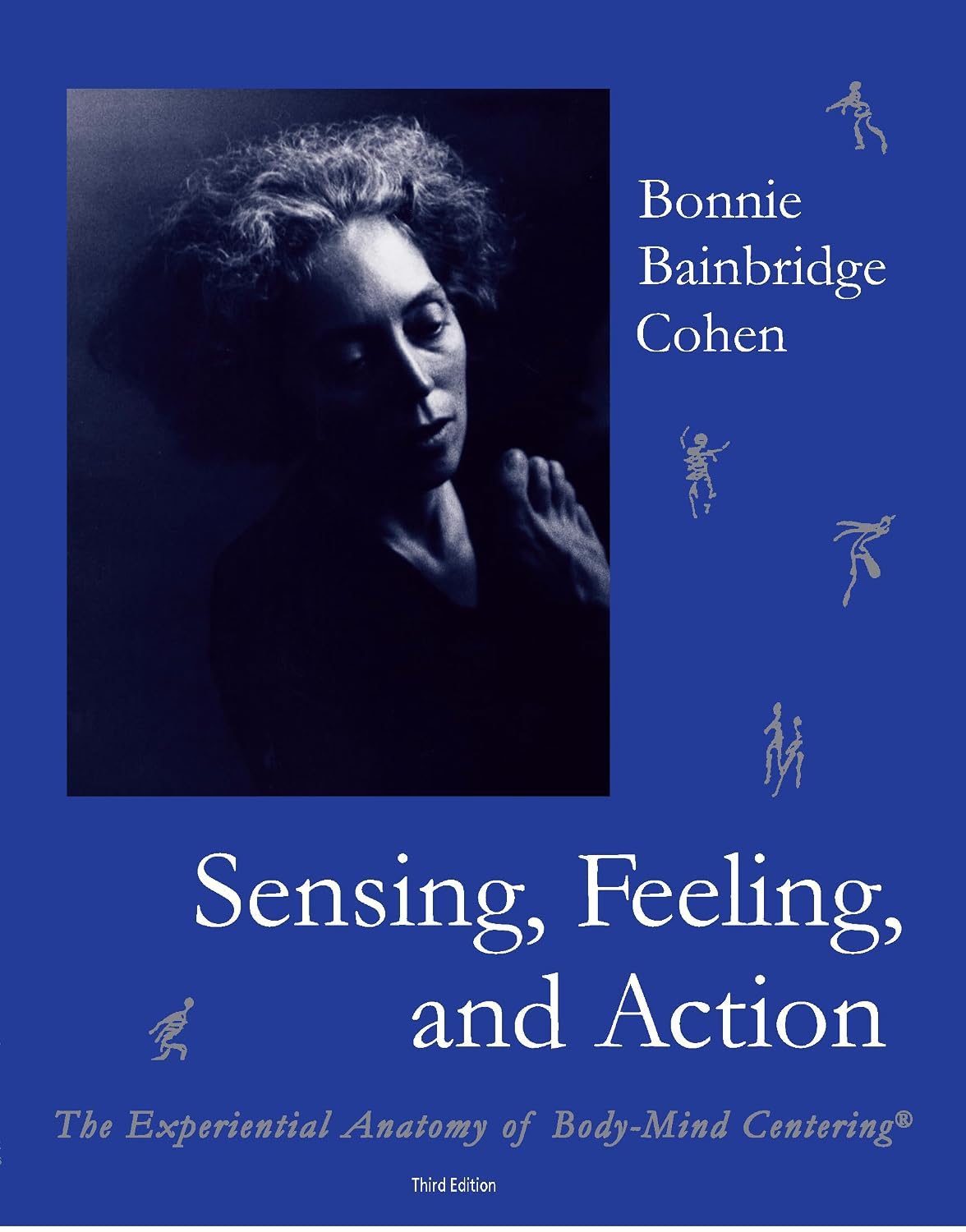 ler totalmente Sensing, Feeling, and Action: The Experiential Anatomy of Body-Mind Centering
