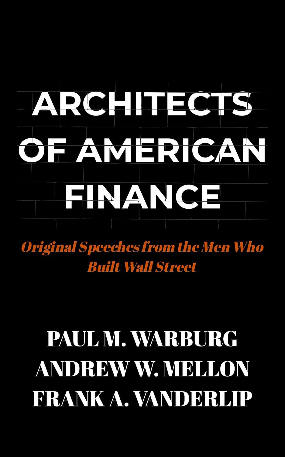 Architects of American Finance: Original Speeches from the Men Who Built Wall Street (English Edition) baixar livro de graça