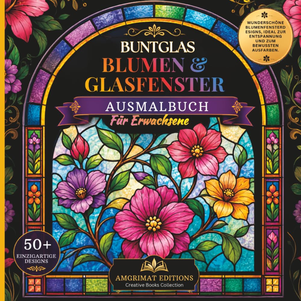 Buntglas Blumen und Glasfenster Ausmalbuch für Erwachsene: 50 Elegante Blumenmotive und dekorative Glasfenster zum Entspannen, Ausmalen und kreativen Gestalten (German Edition) baixar livro de graça