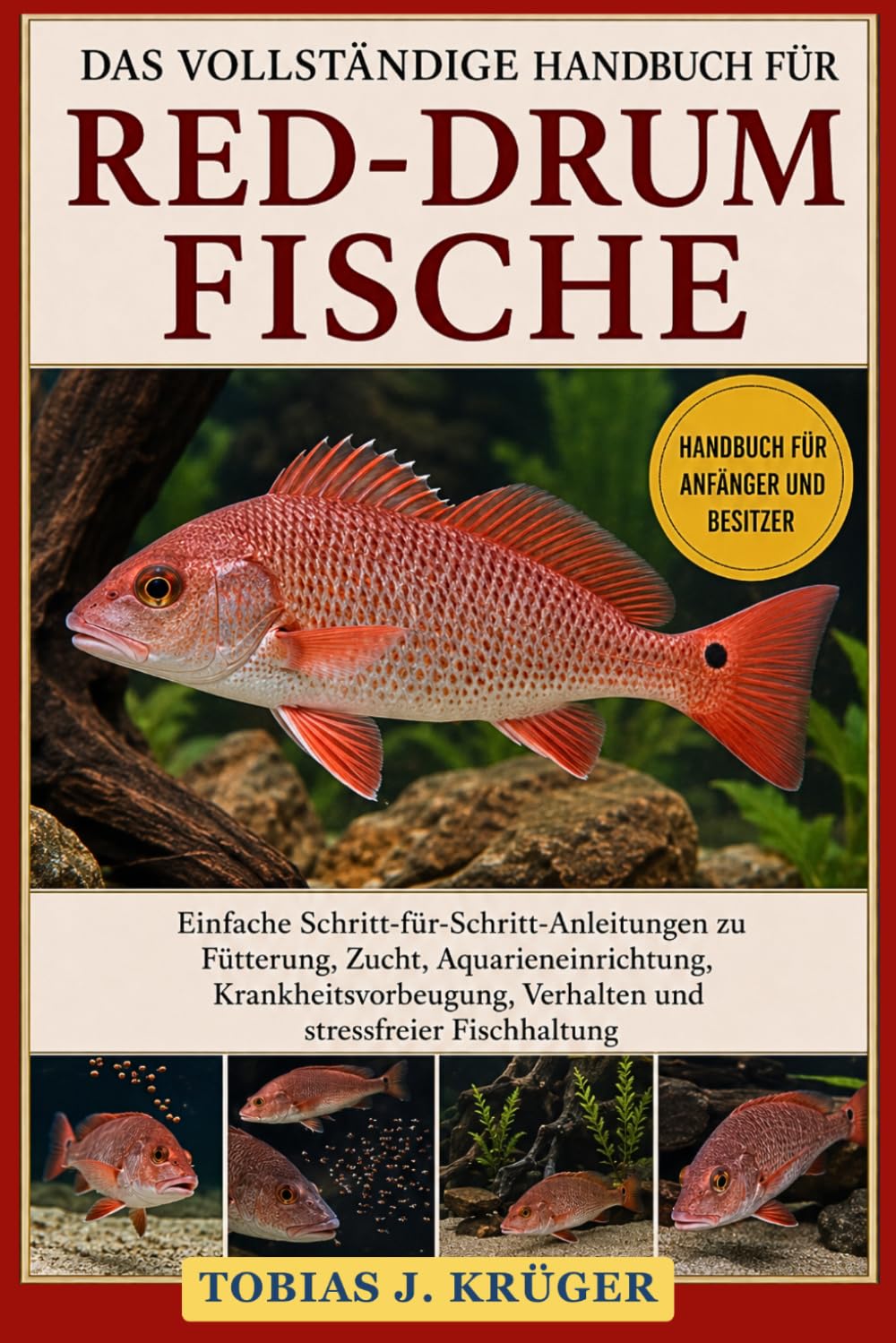 capítulo por capítulo baixar DAS VOLLSTÄNDIGE HANDBUCH FÜR RED-DRUM-FISCHE: Einfache Schritt-für-Schritt-Anleitungen zu Fütterung, Zucht, Aquarieneinrichtung,... stressfreier Fischhaltung (German Edition)