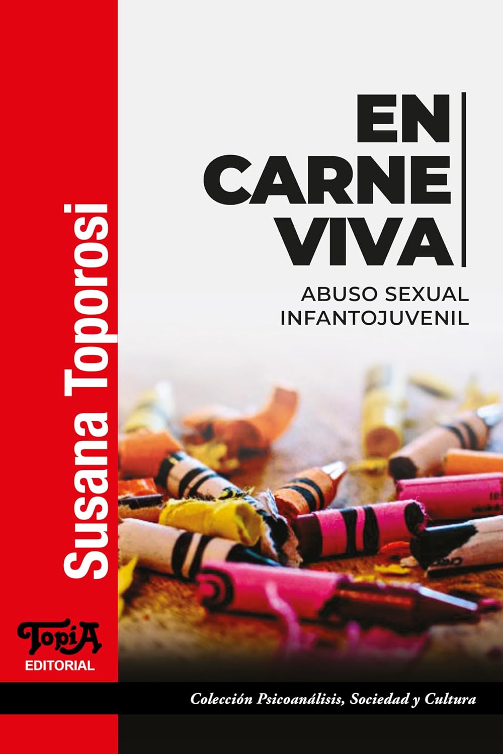 En carne viva: Abuso sexual infantojuvenil | Una psicoanalista con muchos años de experiencia clínica en la temática nos brinda herramientas indispensables... sociedad y cultura nº 38) (Spanish Edition) baixar livro de graça