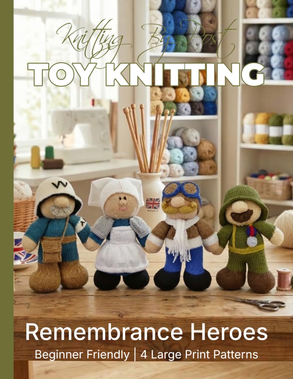 ler totalmente Knitting by Post: Remembrance Heroes – 4 Easy-to-Follow Large Print Toy Designs