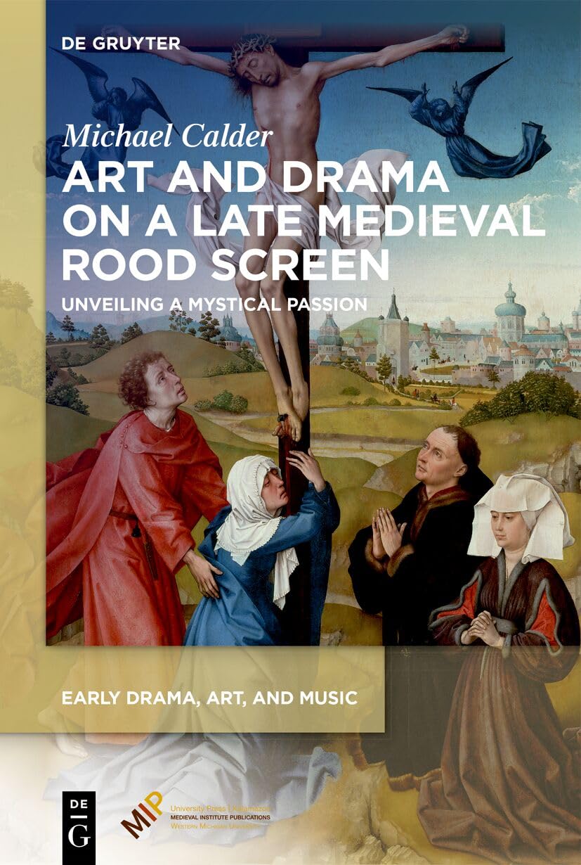 ler totalmente Art and Drama on a Late Medieval Rood Screen: Unveiling a Mystical Passion (Early Drama, Art, and Music) (English Edition)