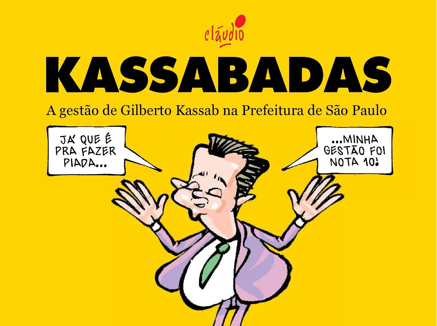 ler totalmente Kassabadas: A gestão de Gilberto Kassab na Prefeitura de São Paulo (Coleção Humor Paulistano Livro 6)