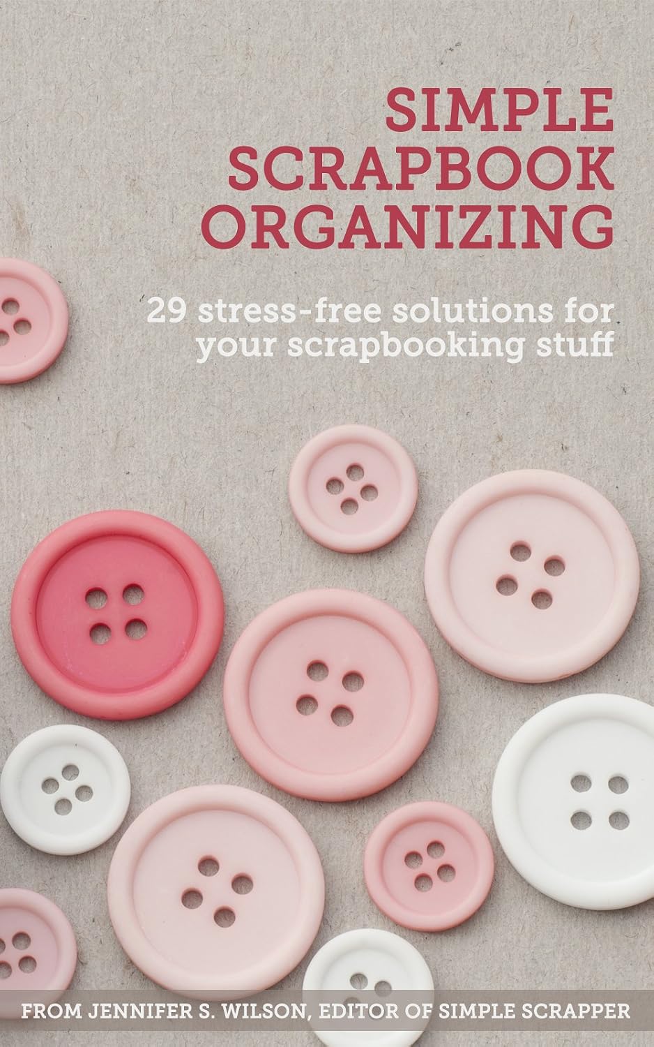 ler totalmente Simple Scrapbook Organizing: 29 Stress-Free Solutions for Your Scrapbooking Stuff (English Edition)