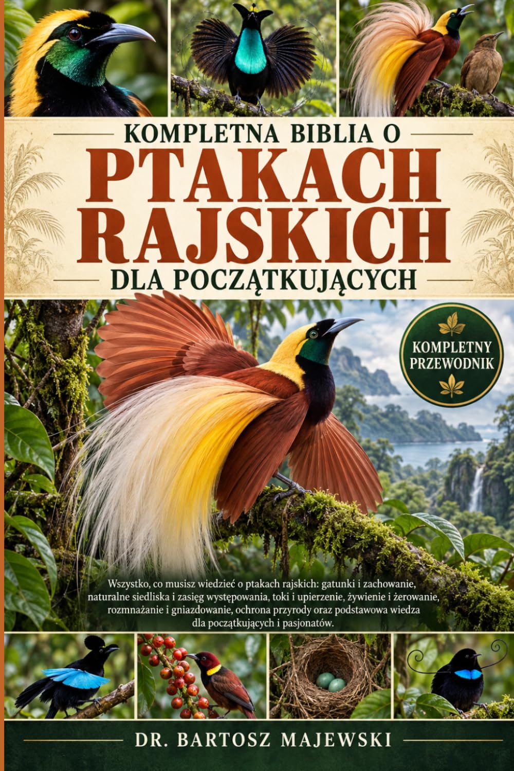 capítulo por capítulo baixar KOMPLETNA BIBLIA O PTAKACH RAJSKICH DLA POCZĄTKUJĄCYCH: Wszystko, co musisz wiedzieć o ptakach rajskich: gatunki i zachowanie, naturalne siedliska i... ochrona przy... (Polish Edition)