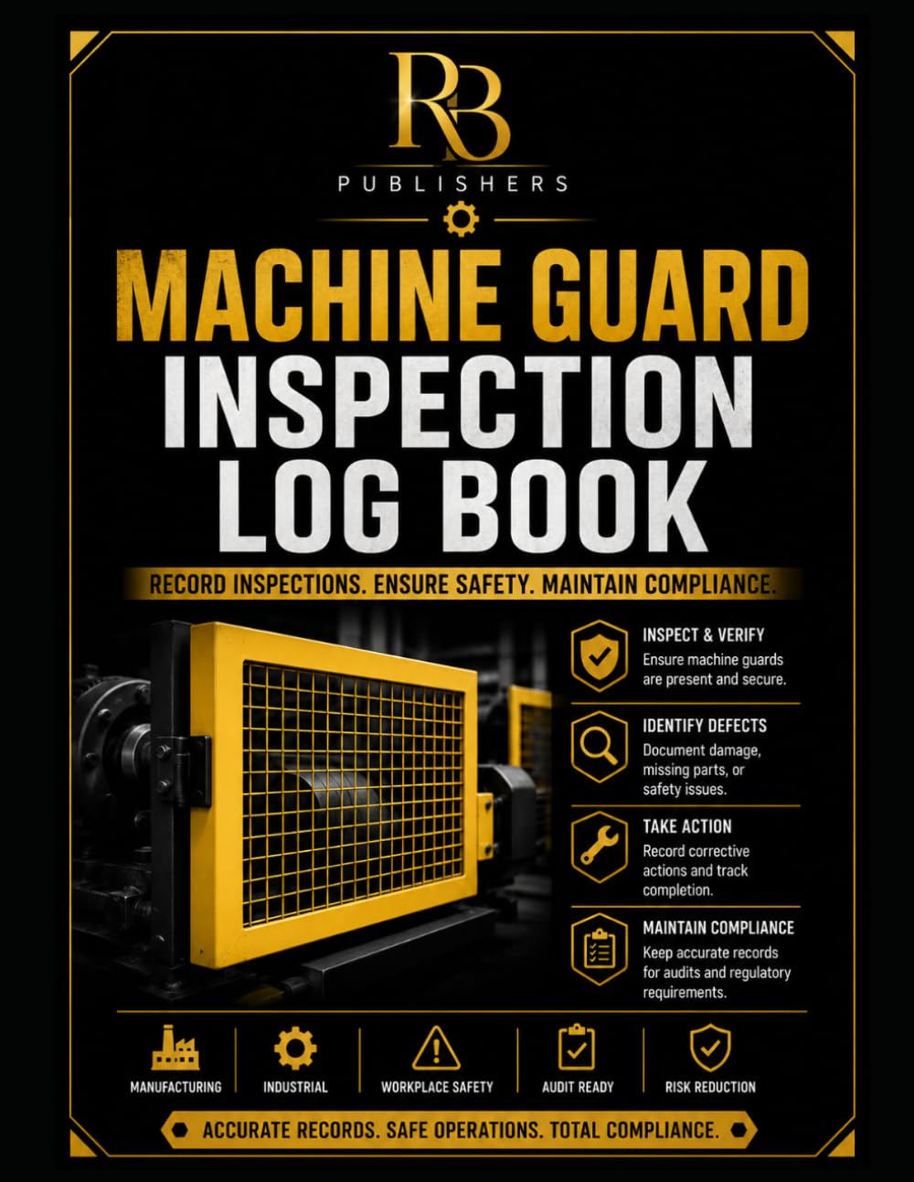 Machine Guard Inspection Log Book: Professional Record Book for Machine Guard Safety Inspections, Hazard Identification, Corrective Actions,... and Industrial Equipment Safety Records baixar livro de graça