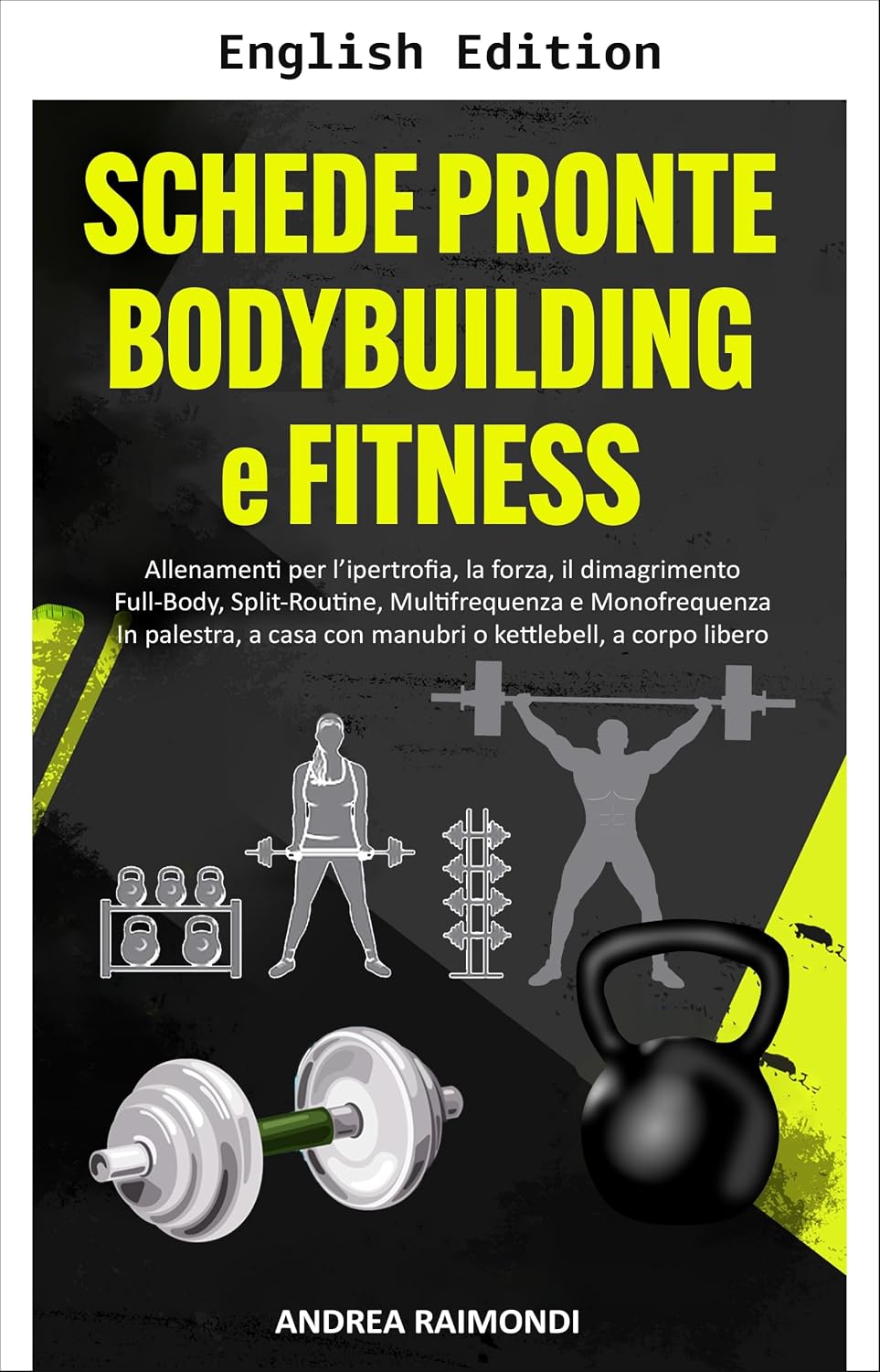 Ready-Made Bodybuilding and Fitness Programs (Bodybuilding and Fitness Training Programs) (English Edition)