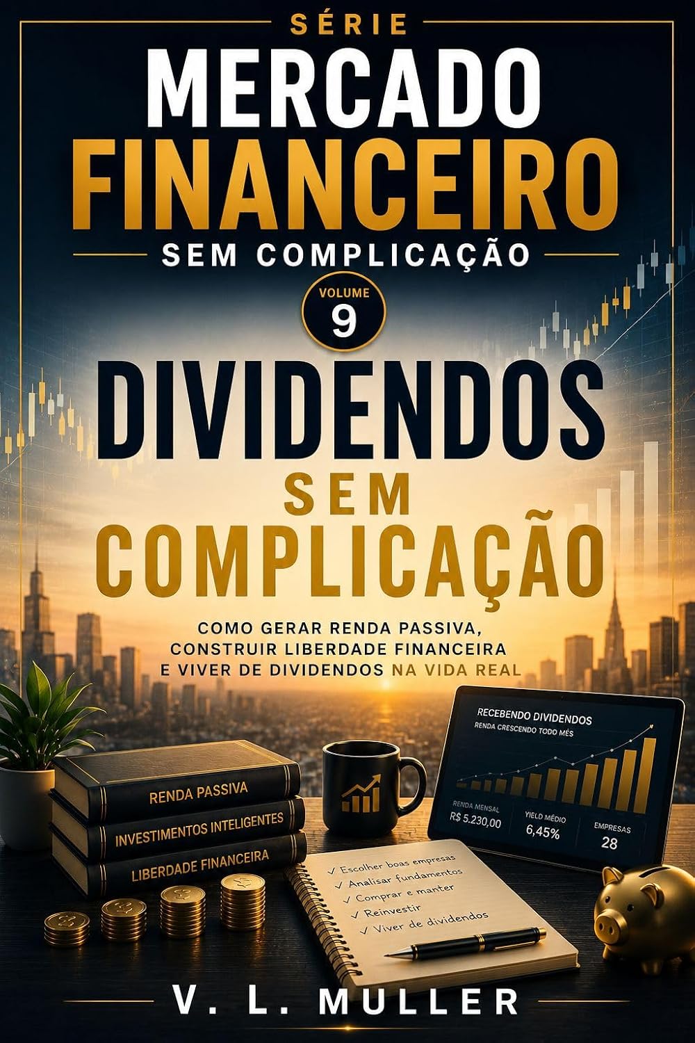 ler totalmente Dividendos sem Complicação: Como construir renda com investimentos de forma clara, segura e estratégica (Mercado Financeiro Sem Complicação Livro 9)