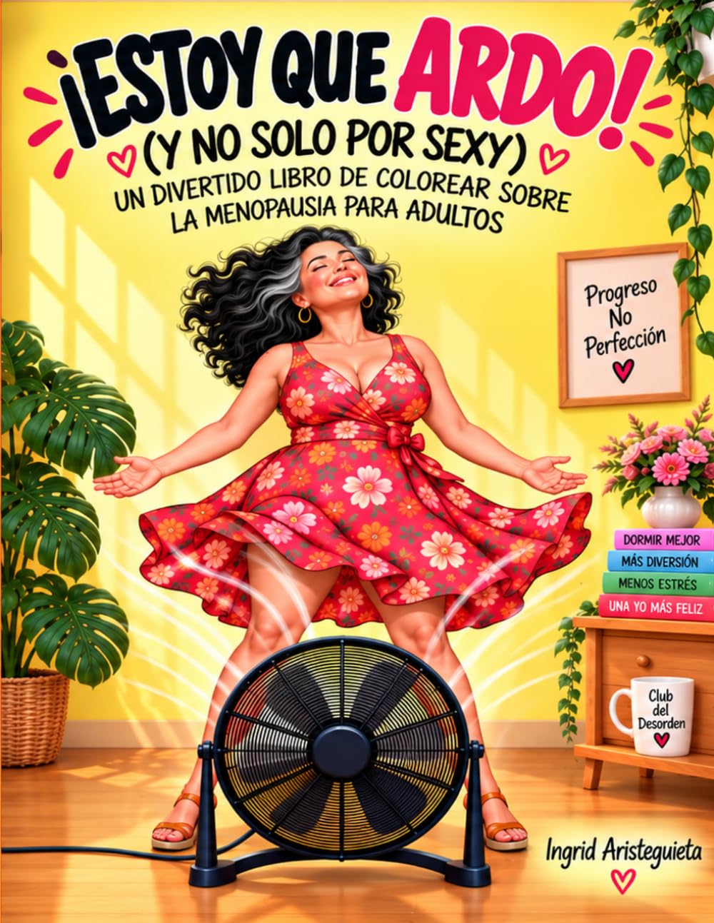 capítulo por capítulo baixar ¡ESTOY QUE ARDO!: Y NO SOLO POR SEXY — UN DIVERTIDO LIBRO DE COLOREAR SOBRE LA MENOPAUSIA PARA ADULTOS (Spanish Edition)