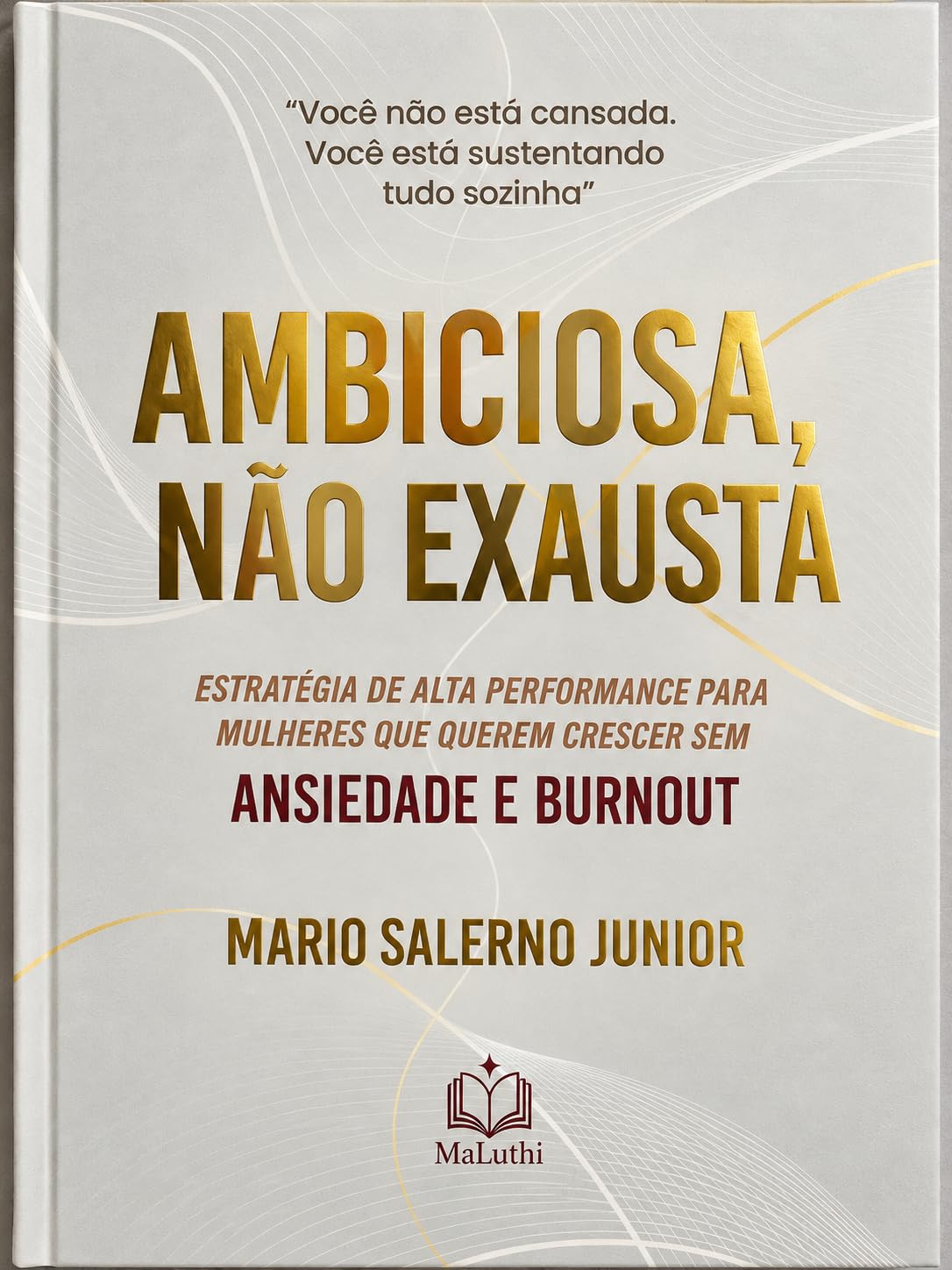 ler totalmente Ambiciosa,Não Exausta -Estratégia de Alta Performance para Mullheres que Querem Crescer sem Ansiedade e Burnout