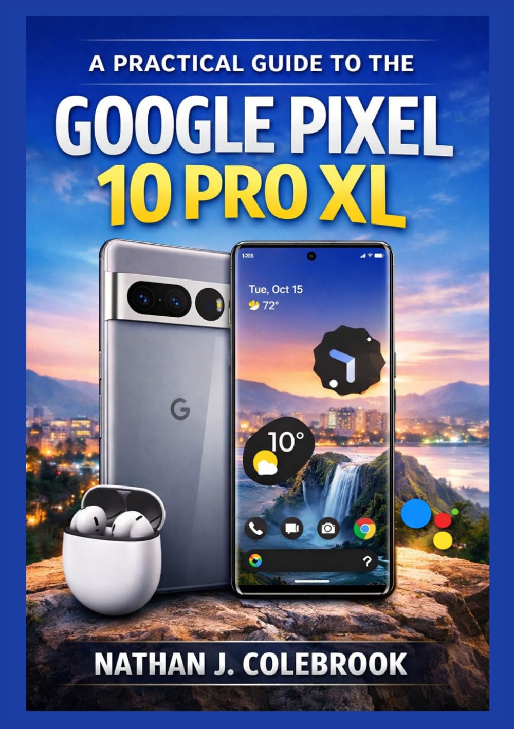 A Practical Guide to the Google Pixel 10 Pro XL for Beginners and Seniors: Understanding Features, Settings, Camera Tools, and Real-World Usage baixar o livro de graça