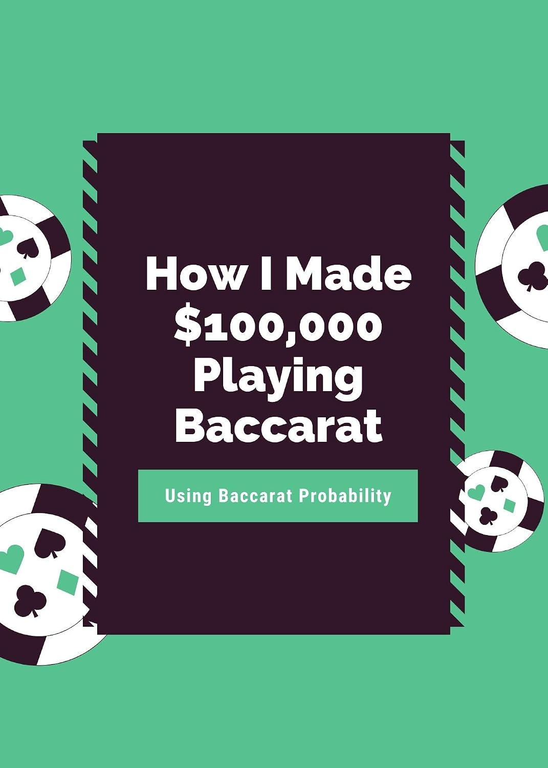 How I Made $100,000 Playing Baccarat: Using Baccarat Probability (English Edition) baixar livro de graça