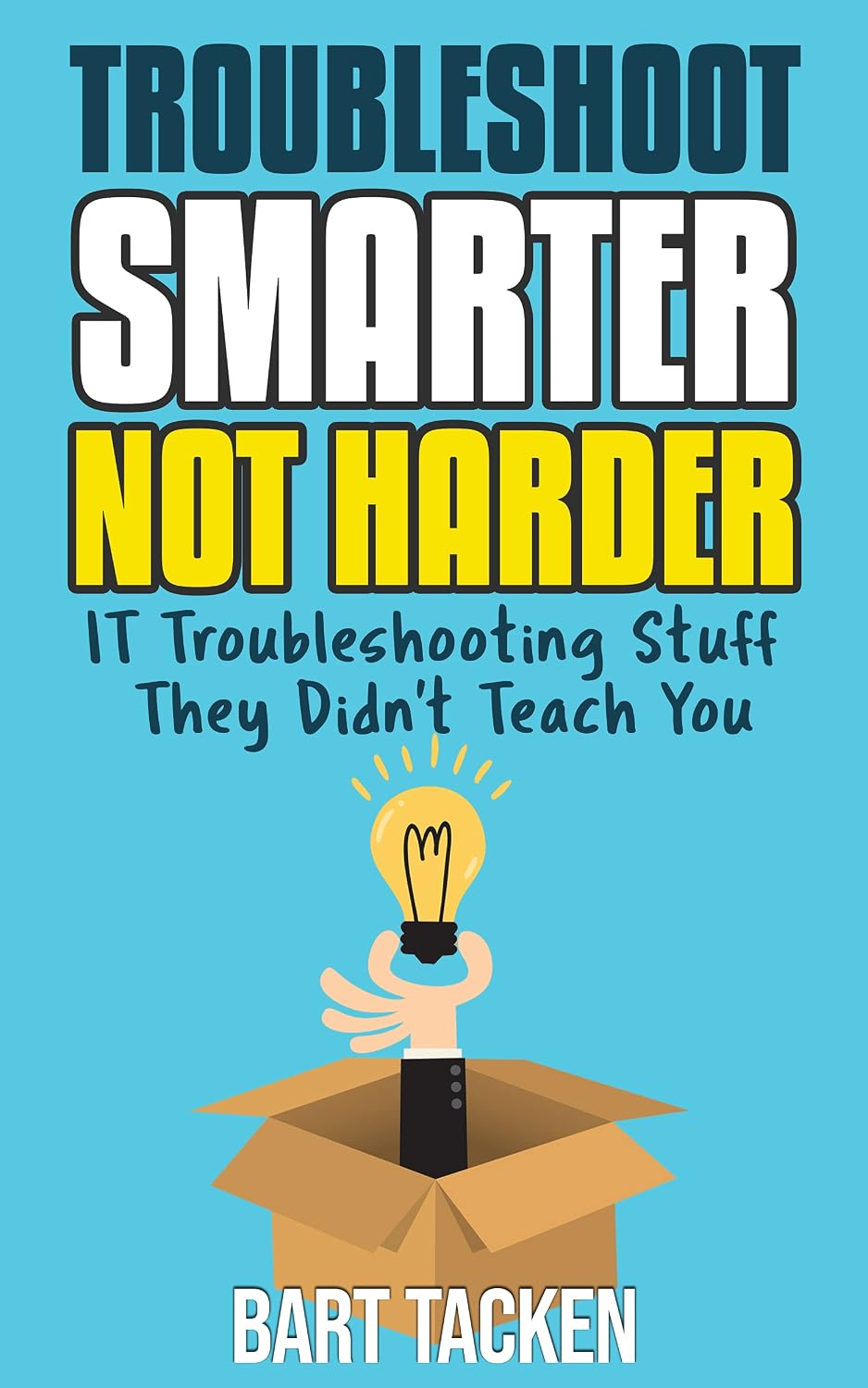 Troubleshoot Smarter, not Harder: IT Troubleshooting Stuff They Didn't Teach You (English Edition) baixar livro de graça
