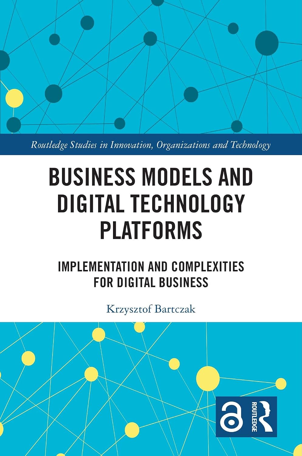 Business Models and Digital Technology Platforms: Implementation and Complexities for Digital Business (Routledge Studies in Innovation, Organizations and Technology) (English Edition) baixar livro de graça